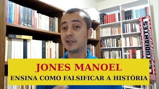 JONES MANOEL ensina como falsificar a história EP #38