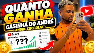QUANTO GANHA O CANAL CASINHA DO ANDRÉ ( ANDRÉ CHOCOLAT ) | GANHOS REAIS 2026