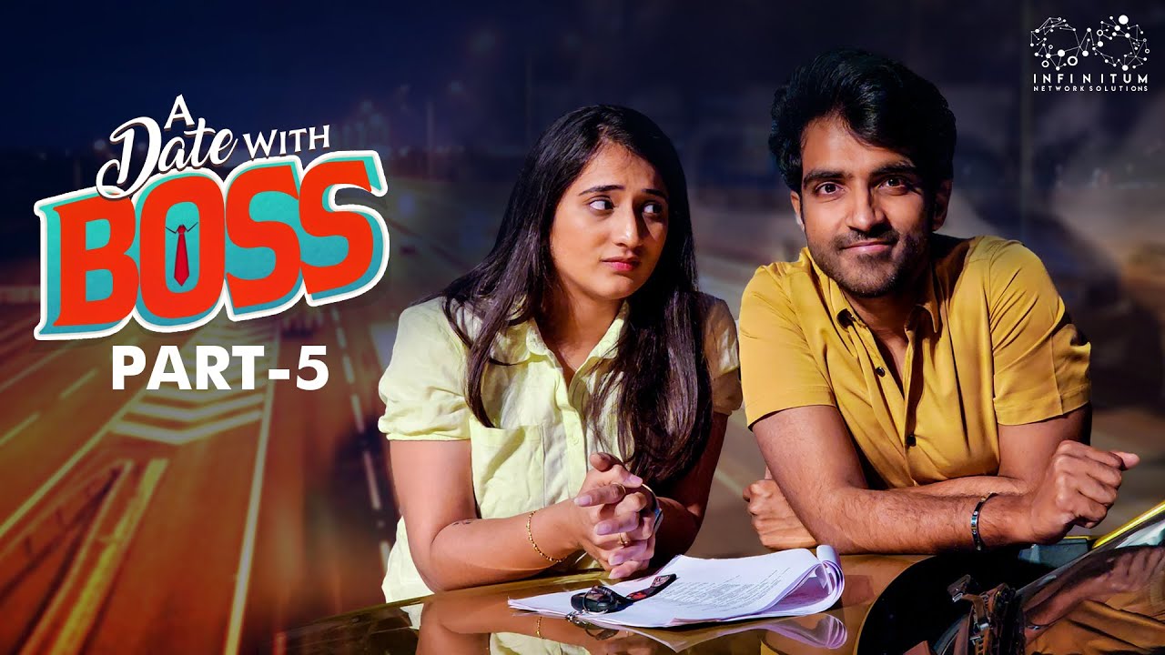 A DATE WITH BOSS / PART-5  / RAVI SIVA TEJA / VIRAAJITHA / INFINITUM MEDIA .