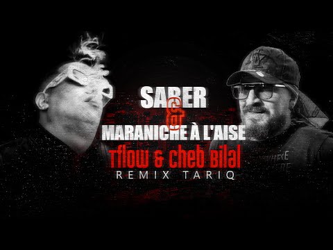 TFLOW ft. Cheb Bilal - SABER & Maraniche à l'aise | TARIQ REMIX