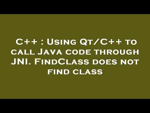 C++ : Using Qt/C++ to call Java code through JNI. FindClass does not find class