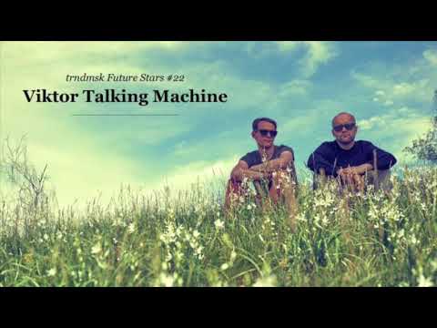 trndmsk Future Stars #22: Viktor Talking Machine - All About Vinyl