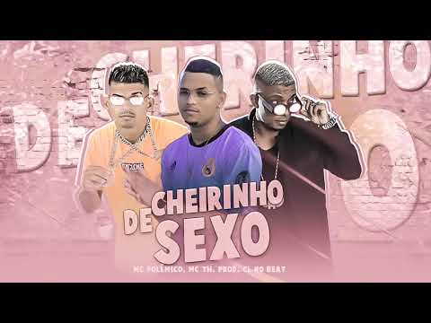 MC POLÊMICO, MC TH - CHEIRINHO DE SEXO - BREGA FUNK