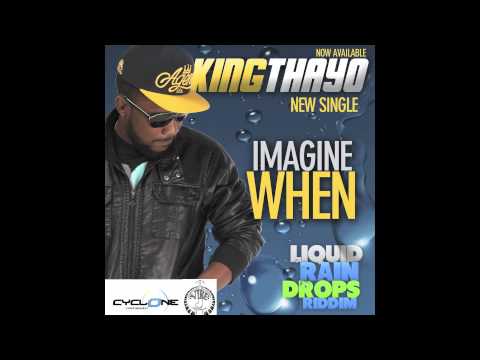 King Thayo -Imagine When (Liquid Rain Drops Riddim 2012 _ Cyclone Ent & J Vibe Production)