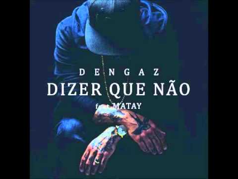 Dengaz-Dizer que não (feat.MATAY)