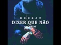 Dengaz-Dizer que não (feat.MATAY) 
