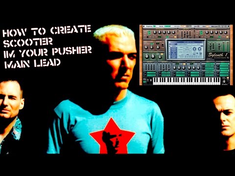 How To Create Scooter I'm Your Pusher Main Lead With Sylenth1
