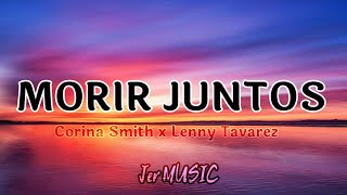 Corina Smith x Lenny Tavarez - Morir Juntos (Letra/Lyrics)