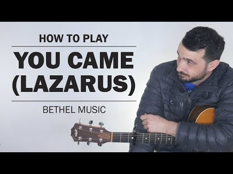 You Came (Lazarus) | Bethel Music | How To Play On Guitar