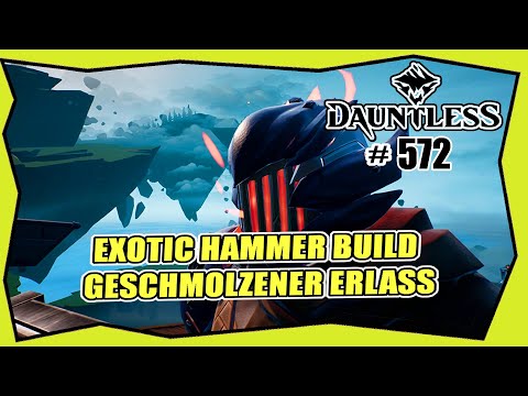 DAUNTLESS #572 GESCHMOLZENER ERLASS ★ German ★ exotic Hammer speed build Deutsch ★ Tipps & Tricks