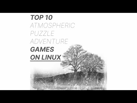 Top 10 Atmospheric Puzzle Adventure Games on Linux
