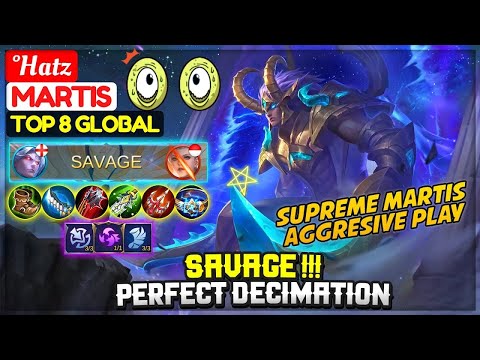 SAVAGE !!! Perfect Decimation [ Top 8 Global Martis ] °Hatz - Mobile Legends