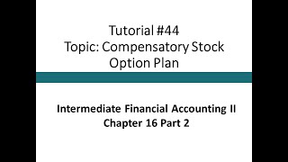 Tutorial - Compensatory Stock Option Plan (Intermediate Financial Accounting II, Tutorial #44