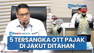 KPK Tetapkan 5 Tersangka dalam OTT Kasus Suap Pegawai Pajak, Kepala KPP Jakarta Utara Ikut Ditahan