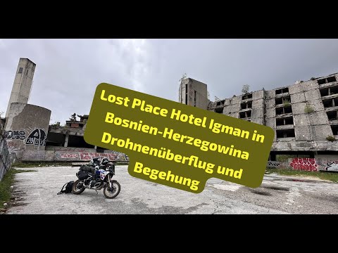 Lost Place Hotel Igman in Bosnien-Herzegowina, Drohnenüberflug und Begehung