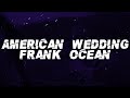 Frank Ocean American Wedding Lyrics