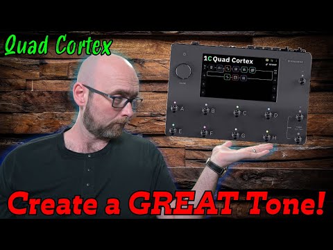 How To Create A GREAT Tone! | Quad Cortex