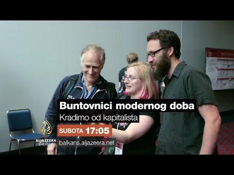Buntovnici modernog doba - Kradimo od kapitalista - Subota 17:05