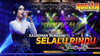 Download lagu SELALU RINDU - SHERLY KDI OM ADELLA - KASREMAN REMBANG mp3