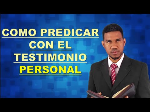 COMO PREDICAR CON EL TESTIMONIO PERSONAL