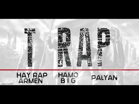 Hay Rap Armen ft Hamo B.I.G. ft Palyan - T RAP