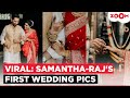 Samantha Ruth Prabhu Shares Her FIRST Wedding Pics With Raj Nidimoru Dreamy Moments OUT