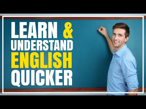 BEST WAYS TO LEARN AND UNDERSTAND THE ENGLISH LANGUAGE QUICKER