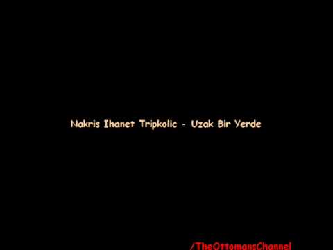 Nakris Ihanet Tripkolic - Uzak Bir Yerde
