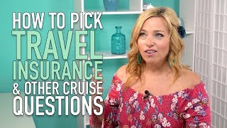 How To Pick Travel Insurance, And Other Burning Cruise Questions