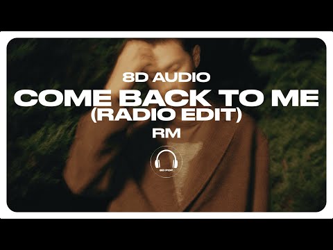 RM - Come back to me (Radio Edit) [8D AUDIO] 🎧USE HEADPHONES🎧