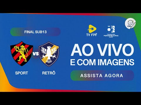 AO VIVO E COM IMAGENS: SPORT X RETRÔ | FINAL | PERNAMBUCANO SUB13 2025 |
