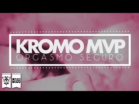 Kromo MVP - Orgasmo Seguro [Official Audio]