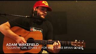 Adam Wakefield - Country Girl Shake It For Me (Luke Bryan Cover)