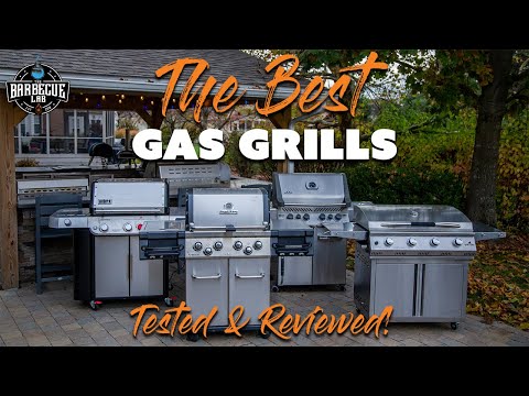 Your Guide to Buying the Best Gas Grill: Tested & Reviewed by Experts