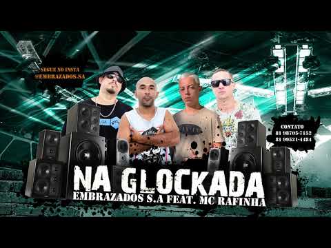 EMBRAZADOS S.A FEAT. MC RAFINHA - NA GLOCKADA