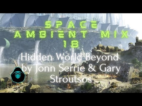 Space Ambient Mix 18 - Hidden World Beyond by Jonn Serrie & Gary Stroutsos