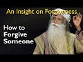 Sadhguru - How to Forgive Someone Who Hurt You [ An Insight on Forgiveness ]