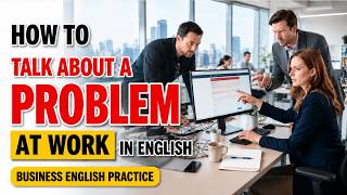 How to Explain a Problem at Work in English | Business English Practice