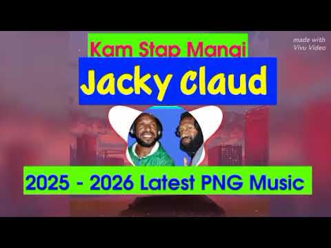 Kam stap Mangi _ Jacky Claud | 2025 - 2026 Latest PNG Music |