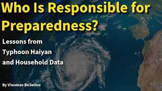 Who Is Responsible for Preparedness? Lessons from Typhoon Haiyan and Household Data