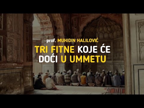 prof. MUHIDIN HALILOVIĆ | Tri fitne koje će doći u ummetu