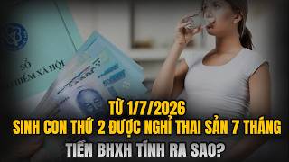 Sinh Con Thứ Hai Được Nghỉ Thai Sản 7 Tháng Từ 1/7/2026: Tiền BHXH Tháng Thứ 7 Tính Thế Nào?
