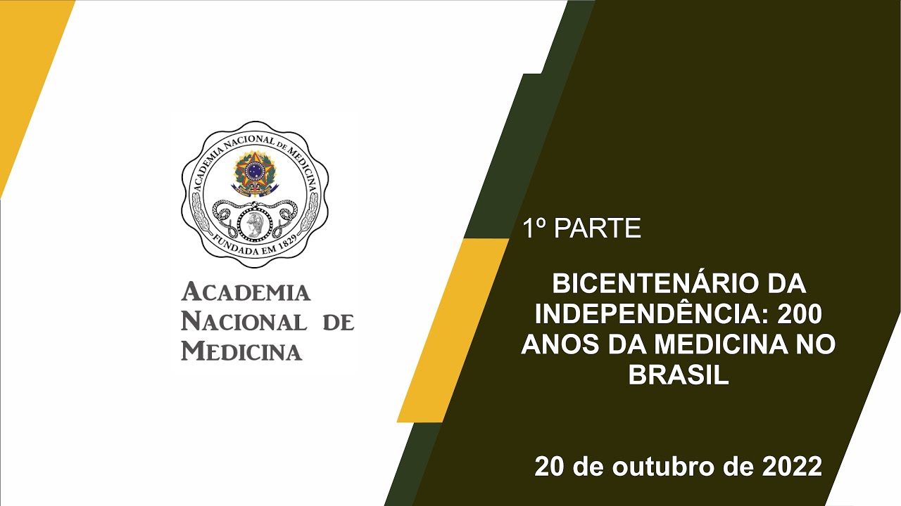 Bicentenário da Independência: 200 anos da Medicina no Brasil – 20 de outubro de 2022 [1º PARTE]