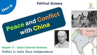 Peace and Conflict with China - India's External Relations | Class 12 Political Science