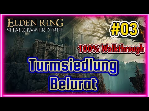 Elden Ring Shadow of the Erdtree DLC 100% walkthrough Turmsiedlung Belurat Einsteiger Guide #03