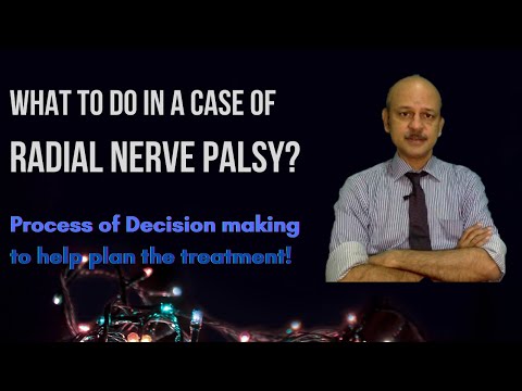 What to do in a case of Radial Nerve Palsy? Process of Decision making to help plan the treatment!