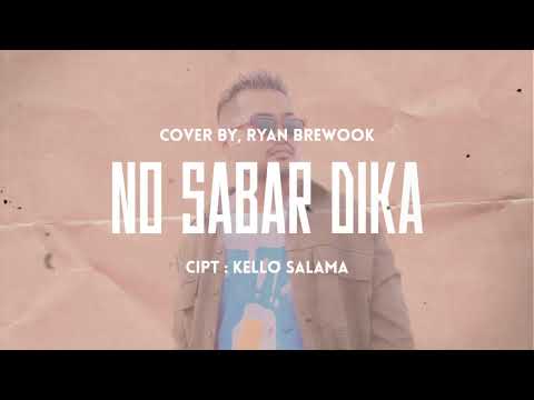 NO SABAR DIKA Cover By, Ryan Brewook