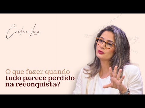 O que fazer quando tudo parece perdido na reconquista?