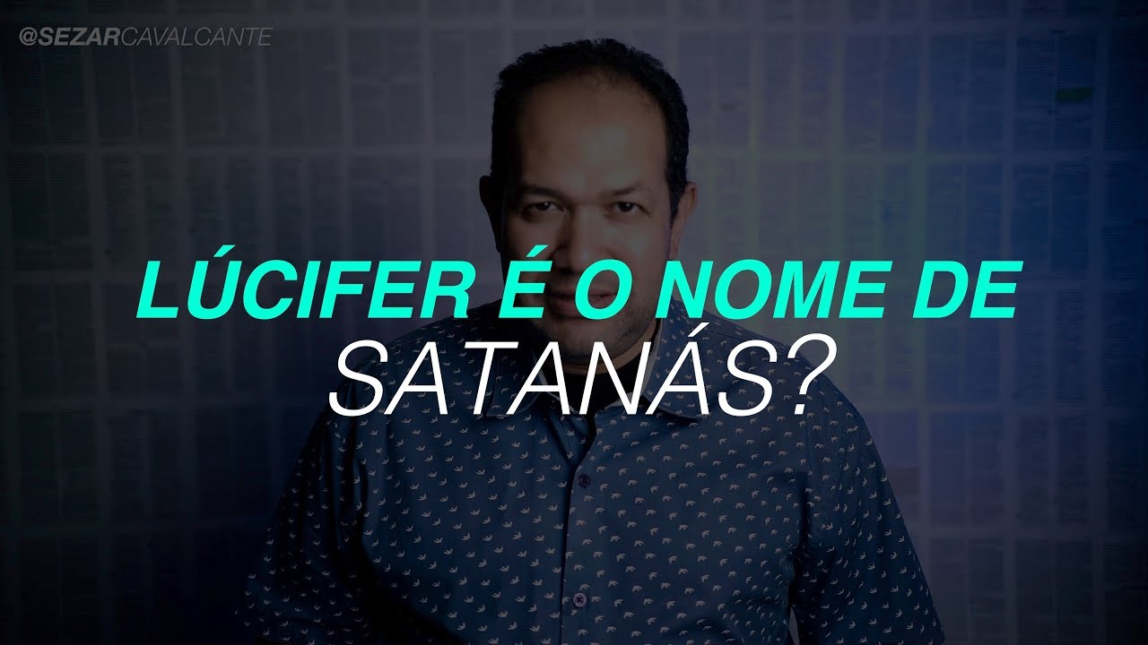 LÚCIFER É O NOME DE SATANÁS? - Hermenêutica Tandercats - Pr Sezar Cavalcante