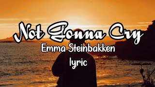 Download lagu Not Gonna Cry (Emma Steinbakken) lyric video mp3 Download lagu Not Gonna Cry (Emma Steinbakken) lyric video mp3
